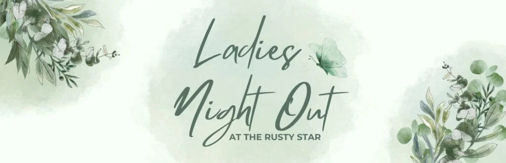 May 16th – Ladies Night Out @ The Rusty Star